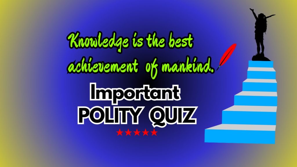 INDIAN POLITY (SET -4)