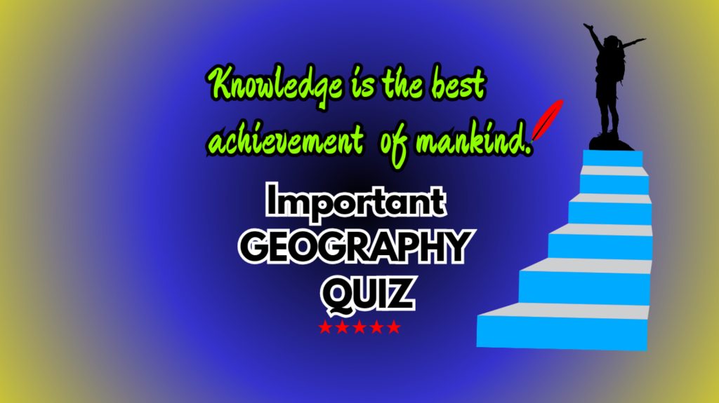 GEOGRAPHY QUIZ (SET-8)